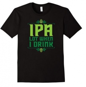 Remera IPA LOT WHEN I DRINK